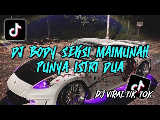DJ BODY SEKSI MAIMUNAH PUNYA ISTRI DUA 🎧🎶 DJ VIRAL TIK TOK TERBARU class=