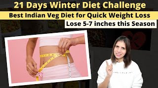 Lose 5-7 Inches with 21 Days Winter December Diet Challenge for Weight Loss | 3 Weeks Veg Meal Plan