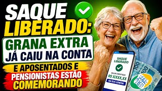 SAQUE LIBERADO: GRANA EXTRA JÁ CAIU NA CONTA E APOSENTADOS E PENSIONISTAS ESTÃO COMEMORANDO