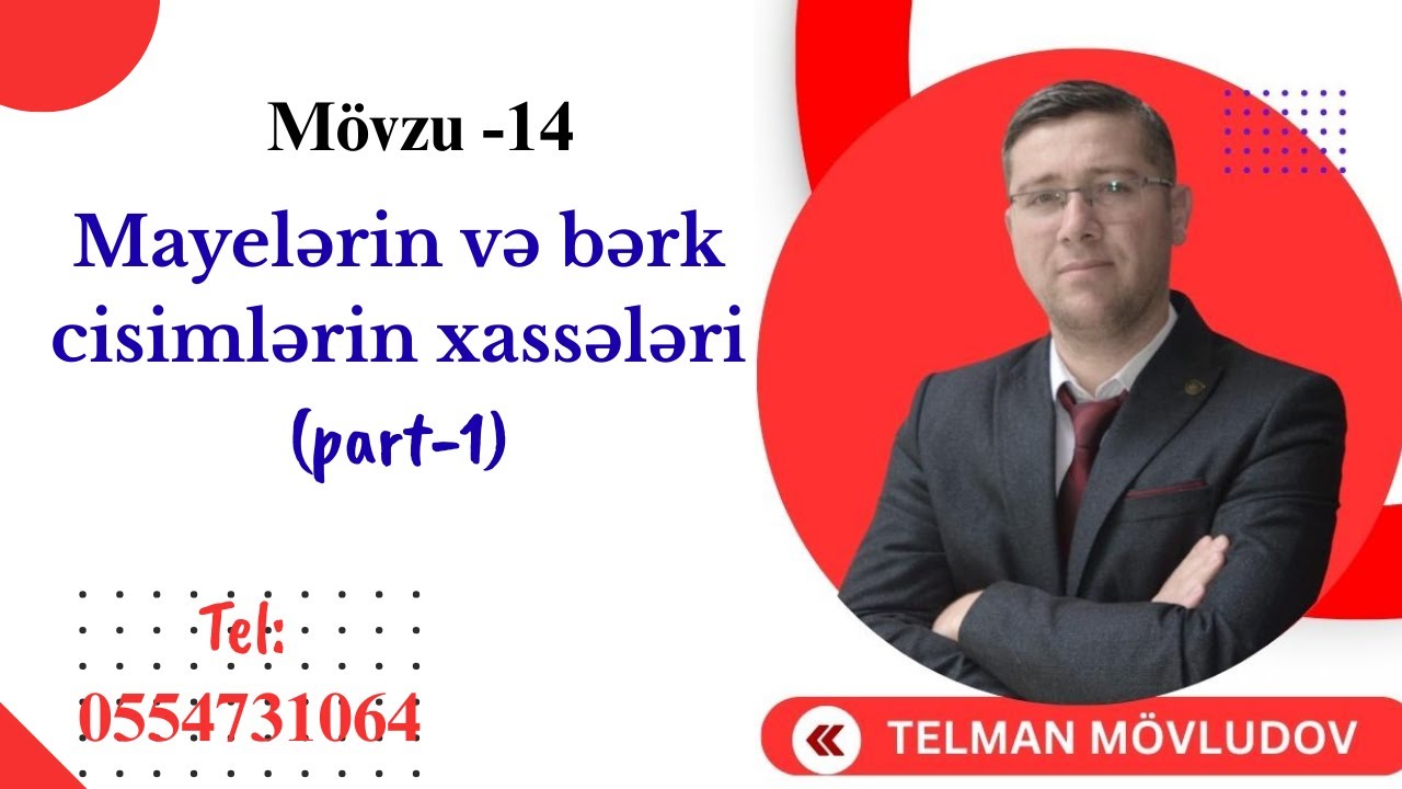 Mayelərin və bərk cisimlərin xassələri (part-1)