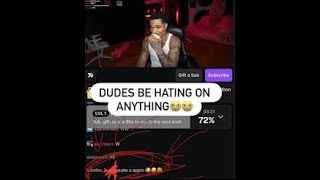 dudes be hating on anything
