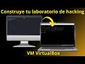 Crea tu laboratorio de ETHICAL HACKING - VM VirtualBox 💻!
