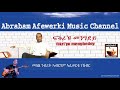 Eritrea  music  abraham afewerki    fikriyu menghedey  official audio