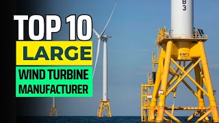 Top 10 Wind Turbine Manufacturers in the World 2022 - BizVibe