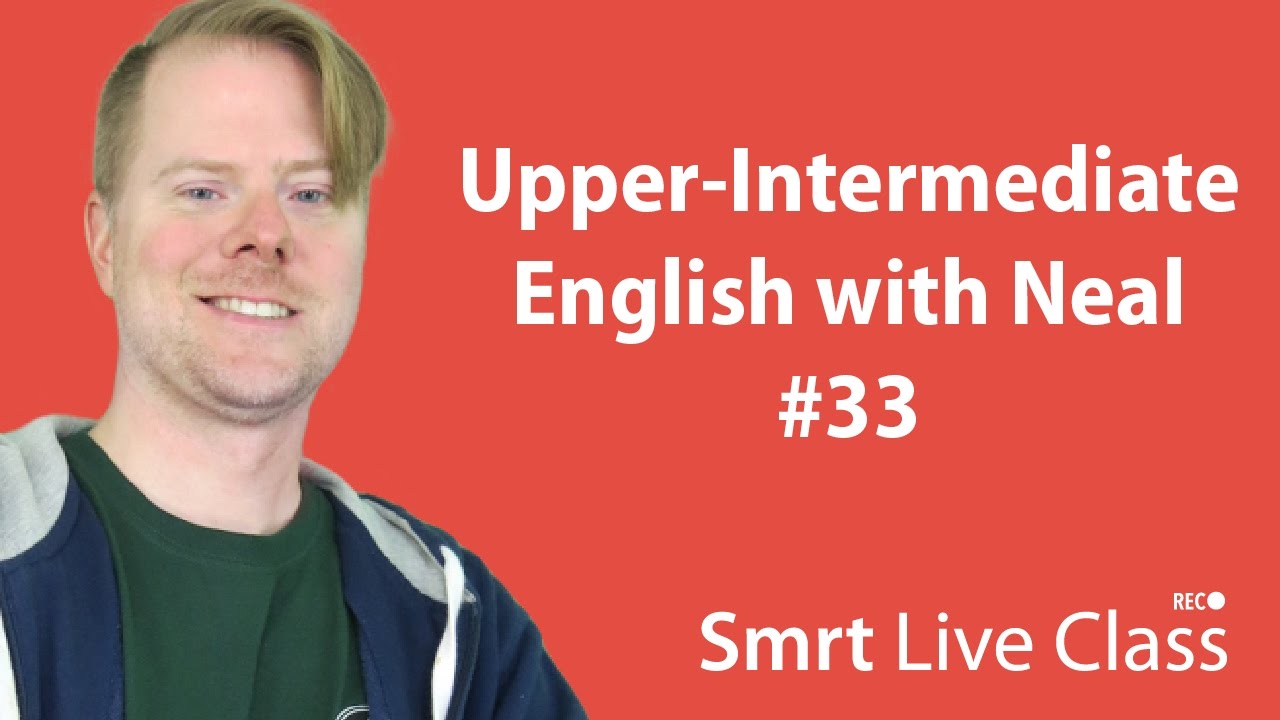 Vocabulary: Global Thinking - Upper-Intermediate English with Neal #33