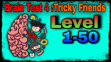 Brain Test 4 :Tricky Friends (Level 1 -50)🔥🤯