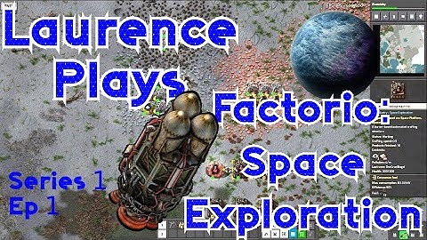 S1-E01 - Getting off with a bang! - Laurence Plays Factorio: Space Exploration