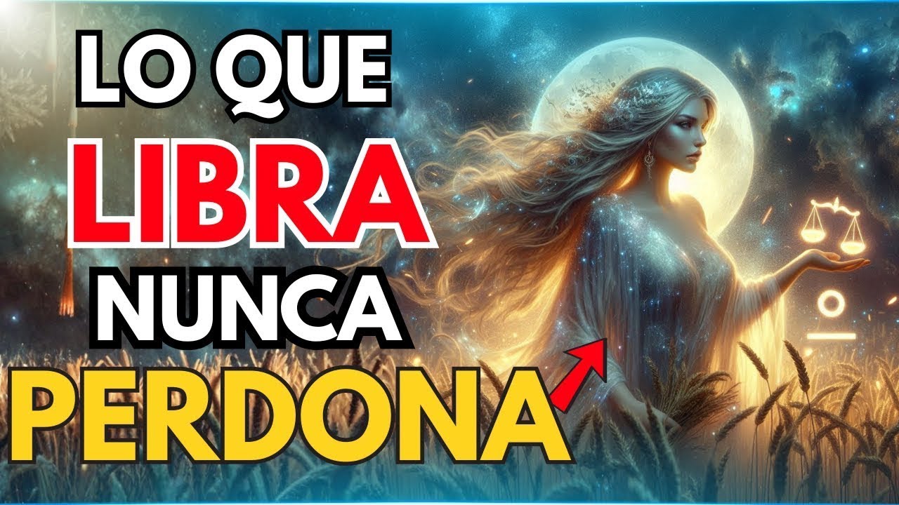 LIBRA: Las 5 cosas que JAMÁS te perdonará (La #3 te dejará helado)