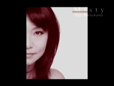 Misty song by Kay Matsukawa