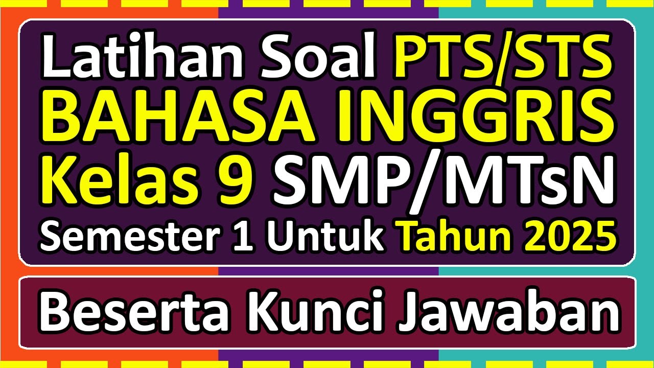 Latihan Soal PTS/STS BAHASA INGGRIS Kelas 9 Semester 1 Tahun 2025 Kurikulum Merdeka & kunci jawaban