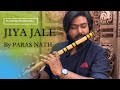 Jiya jale  flute instrumental  paras nath 