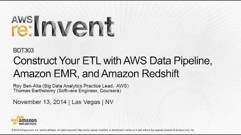 AWS re:Invent 2014 | (BDT303) Construct ETL Pipeline w/ AWS Data Pipeline, Amazon EMR & Redshift