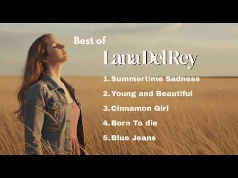 Best Of Lana Del Rey 5 Best Recommend Song From Lana Del Rey