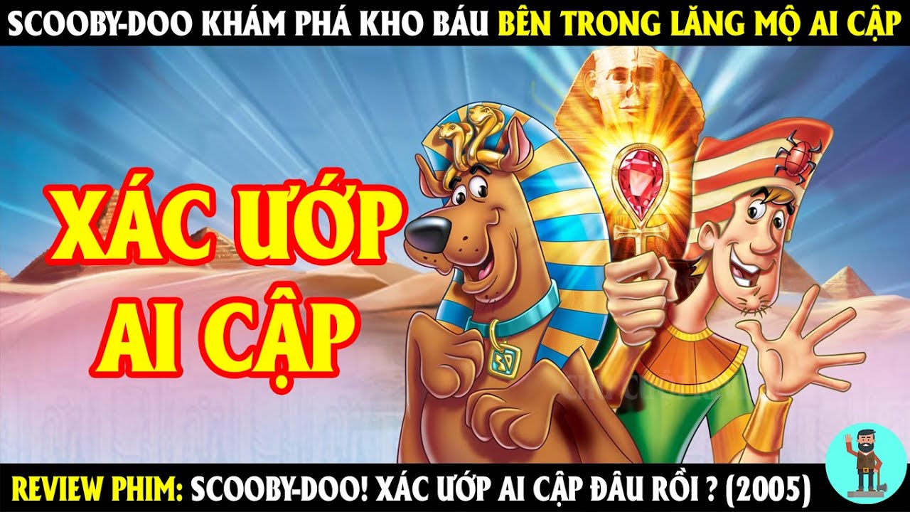 Scooby-Doo Khám Phá Kho Báu Bên Trong Lăng Mộ Ai Cập | REVIEW PHIM | CHÚ CUỘI REVIEW