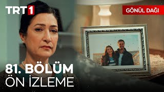 Gönül Dağı 81.  Ön İzleme | “Zaman hepsini alıp gitti benden...\