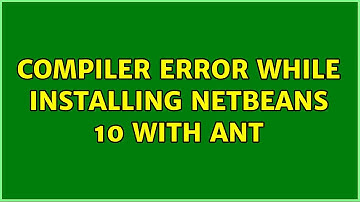 Compiler error while installing netbeans 10 with ant