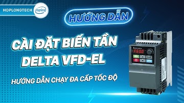 Cài đặt biến tần Delta VFD-EL: Hướng dẫn chạy đa cấp tốc độ | HopLongTechnology