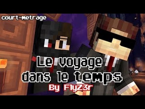LE VOYAGE DANS LE TEMPS | COURT MÉTRAGE MINECRAFT - YouTube
