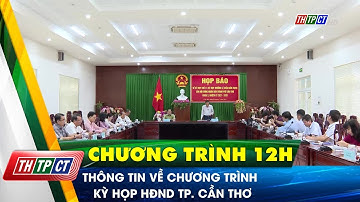 Thông tin về chương trình kỳ họp HĐND TP. Cần Thơ | Cần Thơ TV