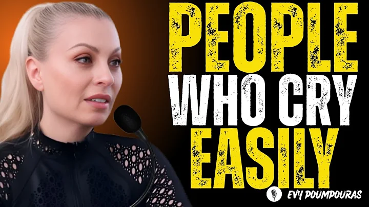 The Psychology of People Who Cry Easily  It’s Not Weakness     Evy Poumpouras