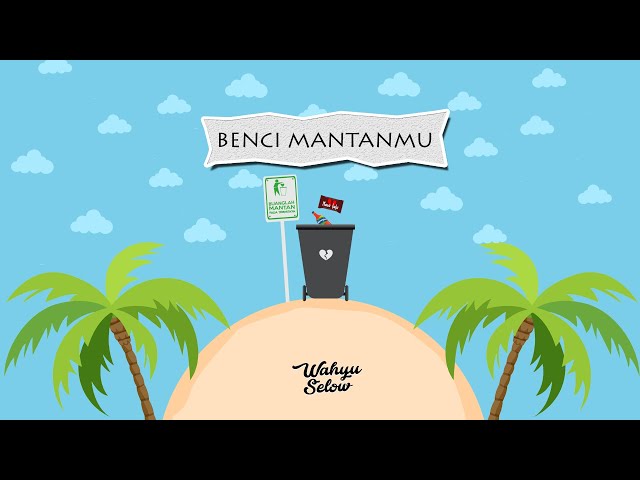 Wahyu Selow - Benci Mantanmu (Official Lyric Video) class=