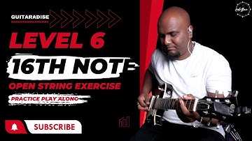 LEVEL 6  - Open String 16th note Guitar Exercise - Warmup