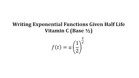 Write an Exponential Decay Model for Vitamin C with Base (1/2) Given Half-Life