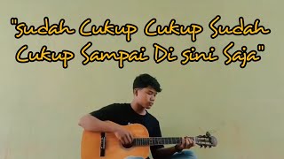 SUDAH CUKUP CUKUP SUDAH CUKUP SAMPAI DISINI SAJA - COVER RISWANDI