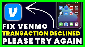 How to Fix Venmo Transaction Declined Please Try Again in a Short While