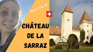 UNE JOURNÉE AU CHÂTEAU DE SARRAZ【road trip Suisse #1】