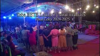 Tebe BETE LALA 7... Fhus Leky viral TIMLES