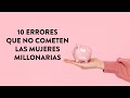 10 errores que no cometen las mujeres millonarias | Martha Debayle