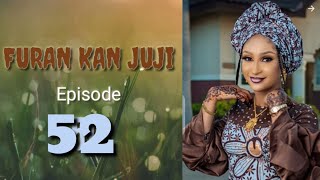 Furan Kan Juji Episode 52 Latest Hausa Novel's January 6/2022