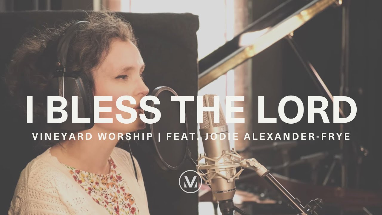 I BLESS THE LORD Official Live In Studio Vineyard Worship feat