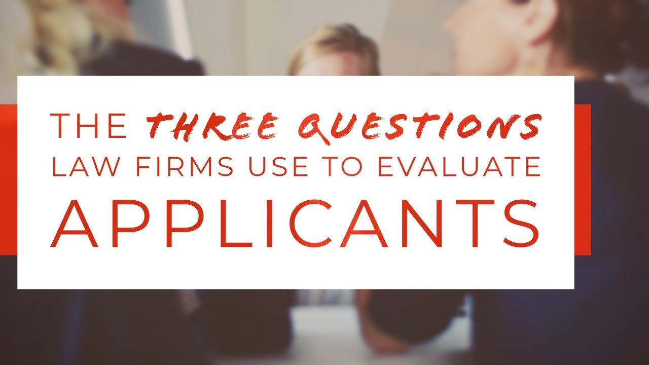 The Only Three Questions Law Firms Evaluate Applicants By