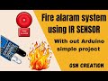 FIRE ALARAM SYSTEM USING IR SENSOR 🔥 without Arduino board || gsncreatons|| #electronic #project