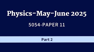 O Level Physics 5054 May/June 2025 Paper 11- Part 2| Q. no 11-20| Step by Step Explanation