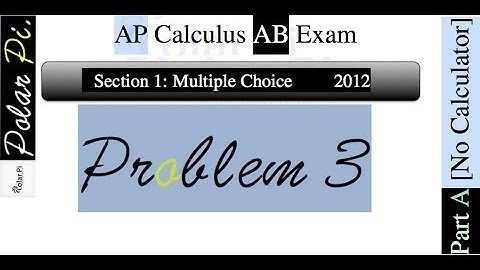 2012 AP Calculus AB Multiple Choice [Part A]- (Problem 3)