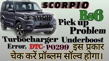 Mahindra Scorpio Bs6 / pickup problem /TURBOCHARGER Underboost error / DTC P0299