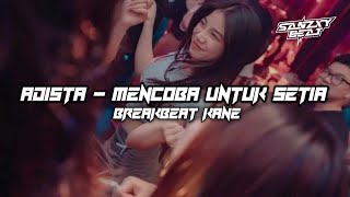 DJ MENCOBA UNTUK SETIA - ADISTA BREAKBEAT X MELODY SPECTRE SINGLE TRACK FYP TIKTOK !