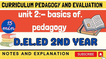 CURRICULUM PEDAGOGY AND EVALUATION || UNIT 2 :-  BASICS OF PEDAGOGY || DELED 2ND YEAR