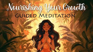 Nourishing Your Growth - Guided Meditation