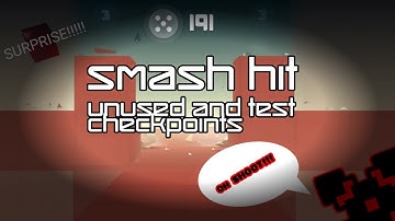 Smash Hit - Unused and Test Checkpoints