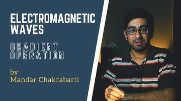 Introduction To Del Operator [Part 2 of 2] | Gradient Operation On A Scalar Function | Lec 6: ECC501