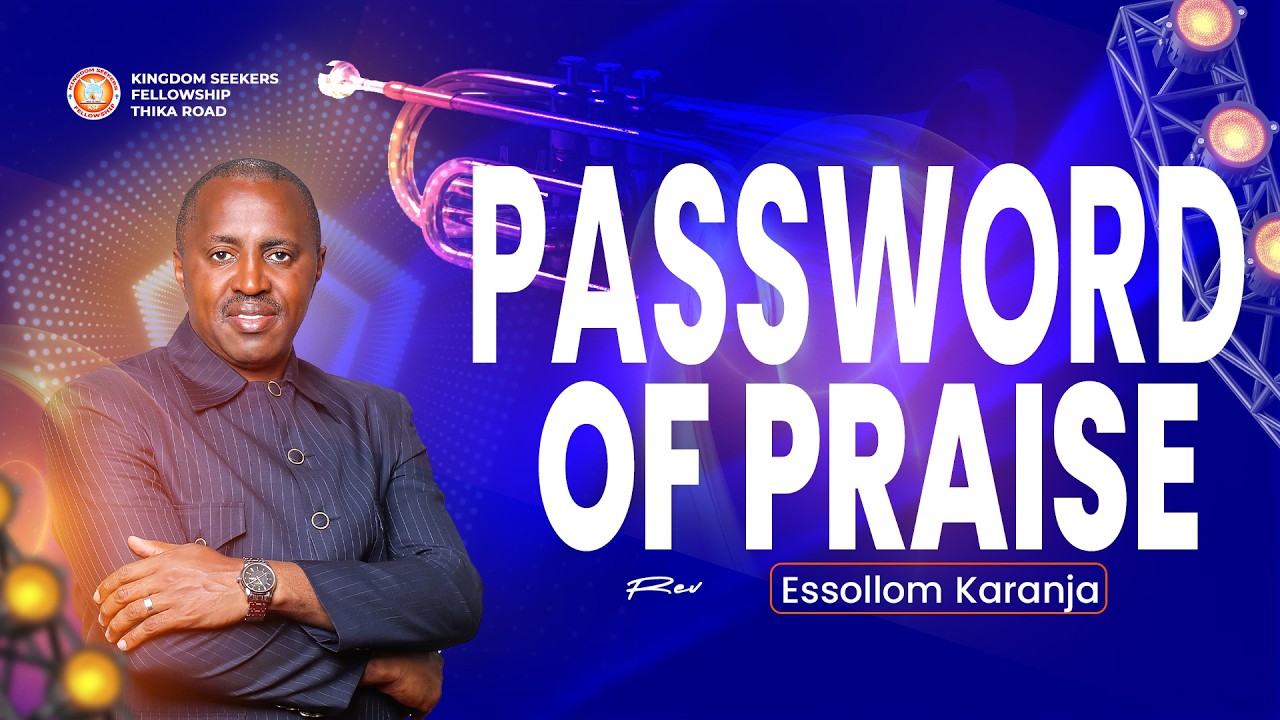 Password Of Praise || Rev. Essollom Karanja