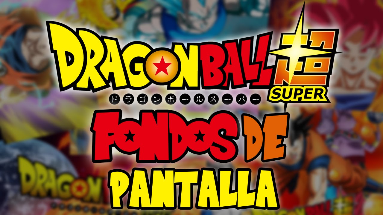 Fondos De Pantalla De Dragon Ball Super En Hd Youtube