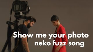 Show me your photo neko fuzz song 