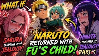 What If Naruto Returned with Fū's Child… And Sakura & Hinata Were Consumed by Jealousy? Part 1