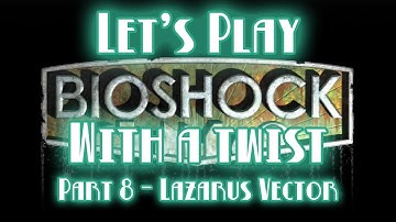 Bioshock Wrench-Mostly #8 - Lazarus Vector