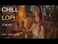 Playlist Chill Lofi 🌙 / 1hour Relaxing Tokyo Mix ( Study & Sleep )